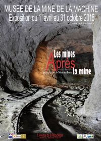 Exposition 2015 Les Mines, après la Mine. Du 1er avril au 31 octobre 2015 à La Machine. Nievre. 